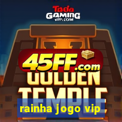 rainha jogo vip